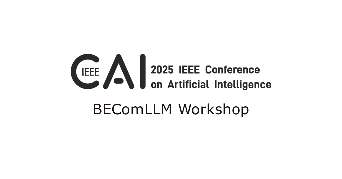 BEComLLM Workshop at IEEE CAI 2025