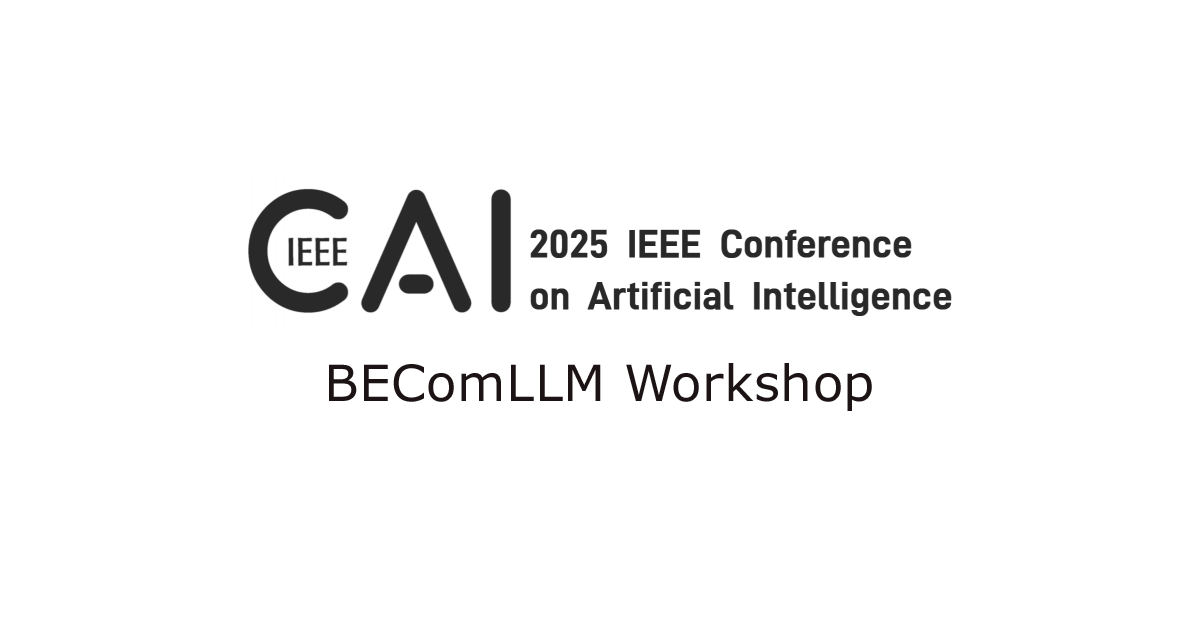 BEComLLM Workshop at IEEE CAI 2025